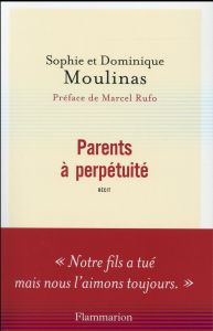 Parents à perpétuité - Moulinas Sophie - Moulinas Dominique - Andrieu-Mil