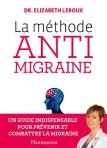 La méthode anti migraine - Leroux Elizabeth - Valade Dominique