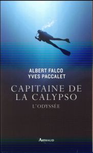 Capitaine de la Calypso. L'Odyssée - Falco Albert - Paccalet Yves