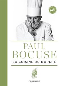 La cuisine du marché - Bocuse Paul - Vaillant Jean-Charles - Trochon Eric