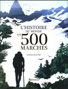 L'histoire du monde en 500 marches - Baxter Sarah - Bonnot Charles