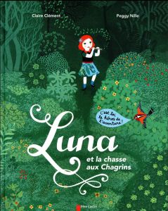 Luna et la chasse aux chagrins - Clément Claire - Nille Peggy