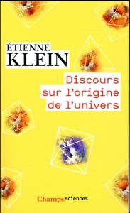 Discours sur l'origine de l'univers - Klein Etienne