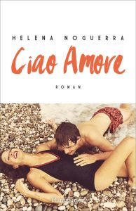 Ciao Amore - Noguerra Helena