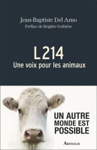 L214. Une voix pour les animaux - Del Amo Jean-Baptiste - Gothière Brigitte
