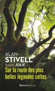 Sur la route des plus belles légendes celtes - Stivell Alan - Jolif Thierry