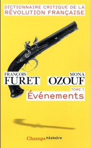 Dictionnaire critique de la Révolution française. Tome 1, Evénements - Furet François - Ozouf Mona