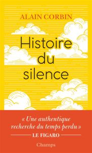 Histoire du silence. De la Renaissance à nos jours - Corbin Alain