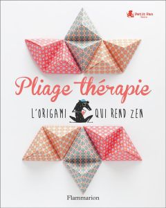 Pliage thérapie. L'origami qui rend zen - Loor Myriam de - Curt Claire