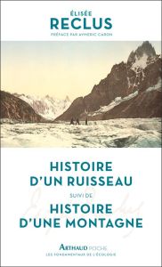 Histoire d'un ruisseau. Suivi de Histoire d'une montagne - Reclus Elisée - Caron Aymeric