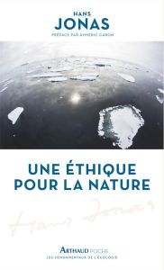 Une éthique pour la nature - Jonas Hans - Caron Aymeric - Courtine-Denamy Sylvi