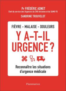 Fièvre, malaise, douleurs - Y a-t-il urgence ? Reconnaître les situations d'urgence médicale - Adnet Frédéric - Trouvelot Sandrine - Laghmari Naj