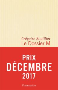 Le Dossier M Tome 1 : Après et pendant l'amour - Bouillier Grégoire