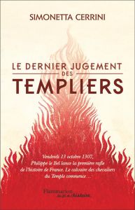 Le dernier jugement des Templiers - Cerrini Simonetta - Antoine Françoise