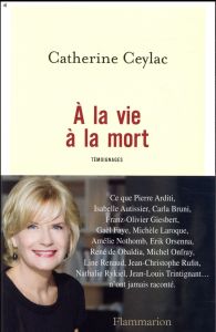 A la vie à la mort - Ceylac Catherine - Brugeille Sophie
