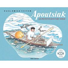 Apoutsiak, le petit flocon de neige. Avec 1 CD audio MP3 - Victor Paul-Emile