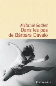 Dans les pas de Barbara Davalo - Sadler Mélanie