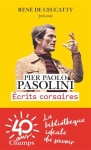 Ecrits corsaires - Pasolini Pier Paolo - Guilhon Philippe - Ceccatty