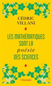 Les mathématiques sont la poésie des sciences. Suivi de L'invention mathématique - Villani Cédric - Poincaré Henri - Lécroart Etienne