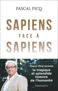 Sapiens face à Sapiens - Picq Pascal