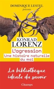 L'agression. Une histoire naturelle du mal - Lorenz Konrad - Lestel Dominique - Fritsch Vilma