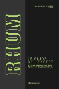 Rhum. Le guide de l'expert, Edition revue et augmentée - COLLECTIF