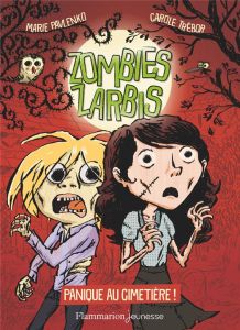 Zombies zarbis Tome 1 : Panique au cimetière ! - Pavlenko Marie - Trébor Carole - Lizano Marc