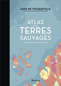 Atlas des terres sauvages - Tocqueville Aude de - Doering-Froger Karin - Kauff
