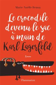 Le crocodile devenu le sac à main de Karl Lagerfeld - Demay Marie-Noëlle