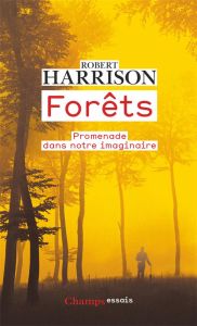 Forêts. Promenade dans notre imaginaire - Harrison Robert - Naugrette Florence