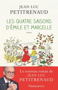 Les quatre saisons d'Emile et Marcelle - Petitrenaud Jean-Luc