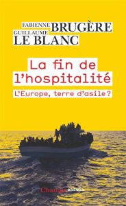 La fin de l'hospitalité - Brugère Fabienne - Le Blanc Guillaume