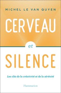 Cerveau et silence - Le Van Quyen Michel