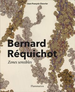 Bernard Réquichot. Zones sensibles - Chevrier Jean-François - Pijollet Elia