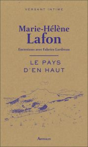 Le pays d'en haut - Lafon Marie-Hélène - Lardreau Fabrice