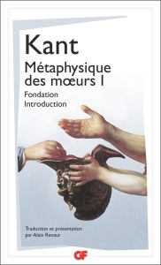 Métaphysique des moeurs. Tome 1, Fondation de la métaphysique des moeurs %3B Introduction à la métaphy - Kant Emmanuel - Renaut Alain