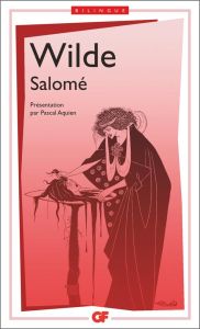 Salomé. Edition bilingue français-anglais - Wilde Oscar - Aquien Pascal - Beardsley Aubrey