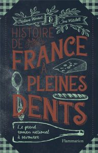 Histoire de France à pleines dents - Hénaut Stéphane - Mitchell Jeni - Meyer Clotilde -