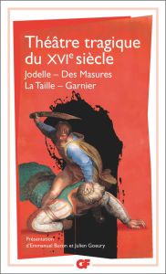 Théâtre tragique du XVIe siècle - Buron Emmanuel - Goeury Julien