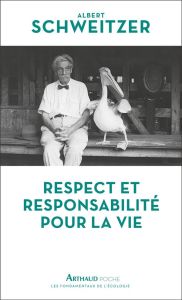 Respect et responsabilité pour la vie - Schweitzer Albert - Sorg Jean-Paul