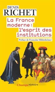 La France moderne : l'esprit des institutions - Richet Denis - Hildesheimer Françoise