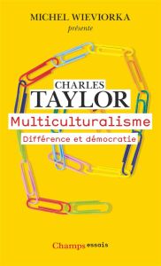 Multiculturalisme. Différence et démocratie - Taylor Charles - Gutmann Amy - Rockefeller Steven