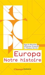 Europa. Notre histoire. Edition abrégée - François Etienne - Serrier Thomas