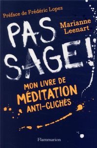 Pas sage ! Mon livre de méditation anti-clichés - Leenart Marianne - Lopez Frédéric - Aylward Martin