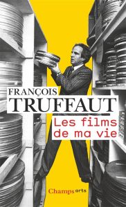 Les films de ma vie - Truffaut François - Burdeau Emmanuel