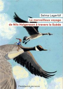 Le merveilleux voyage de Nils Holgersson à travers la Suède - Lagerlöf Selma - Ségol Agneta - Brick-Aïda Pascale