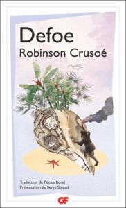 Robinson Crusoé - Defoe Daniel - Borel Pétrus - Soupel Serge
