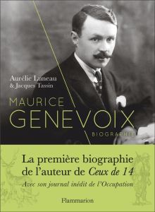 Maurice Genevoix. Biographie. Suivi de Notes des temps humiliés - Luneau Aurélie - Tassin Jacques