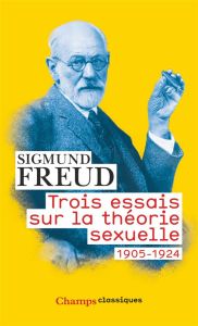 Trois essais sur la théorie sexuelle (1905-1924) - Freud Sigmund - Cambon Fernand - Vanier Alain - Sé