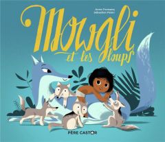 Mowgli et les loups - Fronsacq Anne - Pelon Sébastien